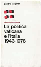 Copertina di La politica vaticana e l'Italia, 1943-1978 